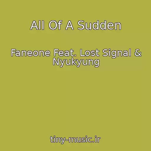 کاور آهنگ All Of A Sudden از Faneone Feat. Lost Signal & Nyukyung