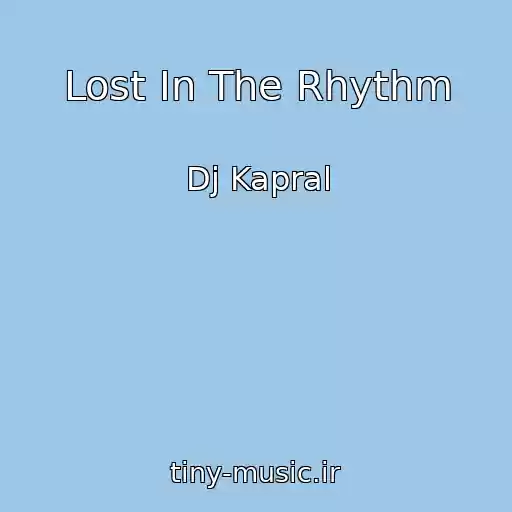 کاور آهنگ Lost In The Rhythm از Dj Kapral