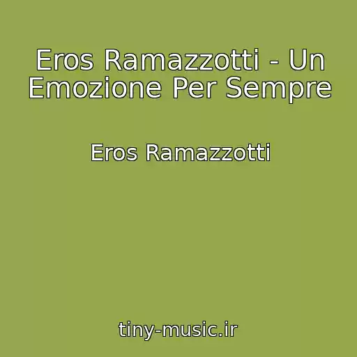 کاور آهنگ Eros Ramazzotti - Un Emozione Per Sempre از Eros Ramazzotti
