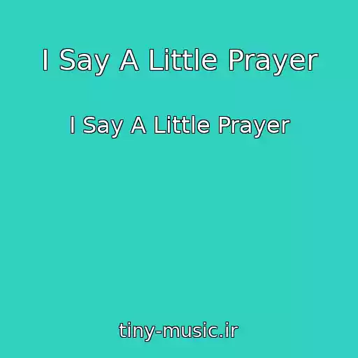 کاور آهنگ I Say A Little Prayer از I Say A Little Prayer