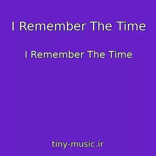 کاور آهنگ I Remember The Time از I Remember The Time