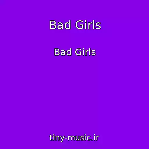 کاور آهنگ Bad Girls از Bad Girls