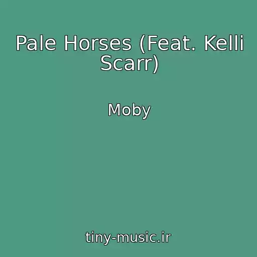 کاور آهنگ Pale Horses (Feat. Kelli Scarr) از Moby