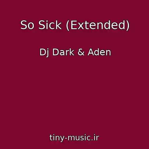 کاور آهنگ So Sick (Extended) از Dj Dark & Aden
