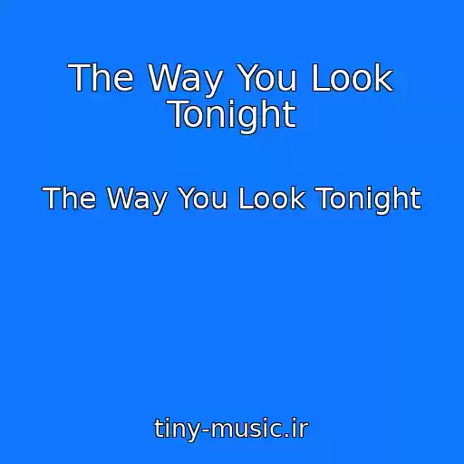 کاور آهنگ The Way You Look Tonight از The Way You Look Tonight