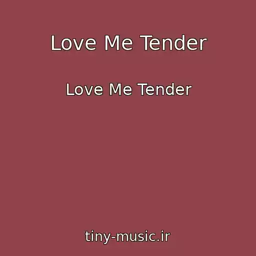 کاور آهنگ Love Me Tender از Love Me Tender