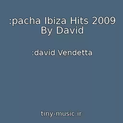 کاور آهنگ :pacha Ibiza Hits 2009 By David از :david Vendetta