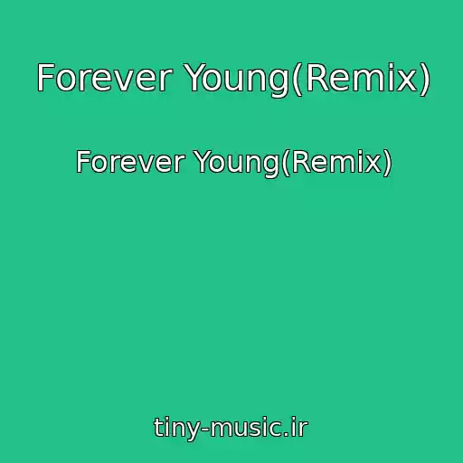 کاور آهنگ Forever Young(Remix) از Forever Young(Remix)