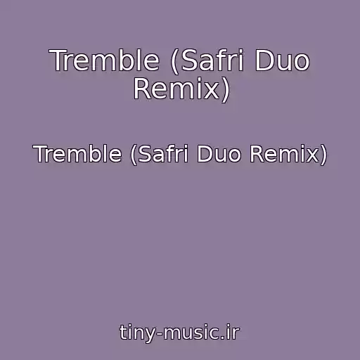 کاور آهنگ Tremble (Safri Duo Remix) از Tremble (Safri Duo Remix)