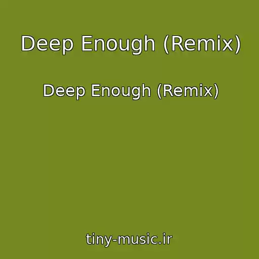 کاور آهنگ Deep Enough (Remix) از Deep Enough (Remix)