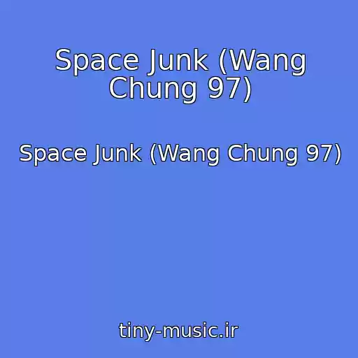 کاور آهنگ Space Junk (Wang Chung 97) از Space Junk (Wang Chung 97)