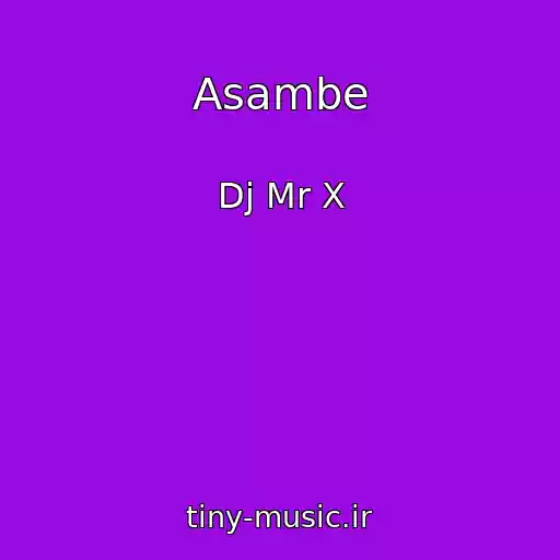 کاور آهنگ Asambe از Dj Mr X