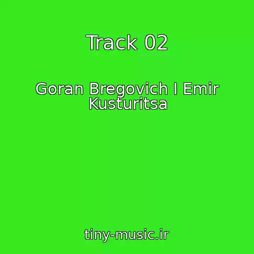 کاور آهنگ Track 02 از Goran Bregovich I Emir Kusturitsa