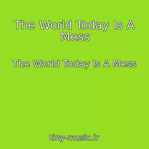 کاور آهنگ The World Today Is A Mess از The World Today Is A Mess