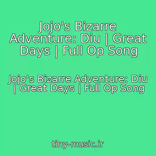 کاور آهنگ Jojo's Bizarre Adventure: Diu | Great Days | Full Op Song از Jojo's Bizarre Adventure: Diu | Great Days | Full Op Song