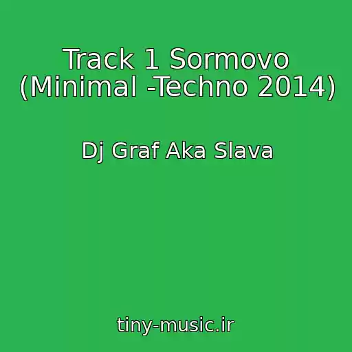کاور آهنگ Track 1 Sormovo (Minimal -Techno 2014) از Dj Graf Aka Slava
