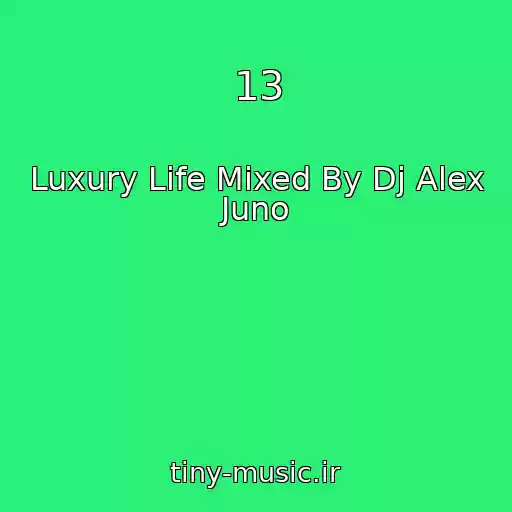 کاور آهنگ 13 از Luxury Life Mixed By Dj Alex Juno