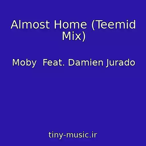 کاور آهنگ Almost Home (Teemid Mix) از Moby  Feat. Damien Jurado