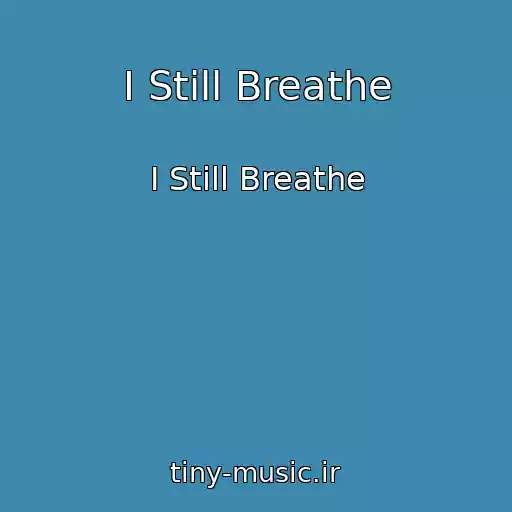 کاور آهنگ I Still Breathe از I Still Breathe