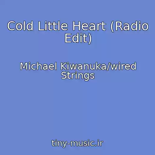 کاور آهنگ Cold Little Heart (Radio Edit) از Michael Kiwanuka/wired Strings