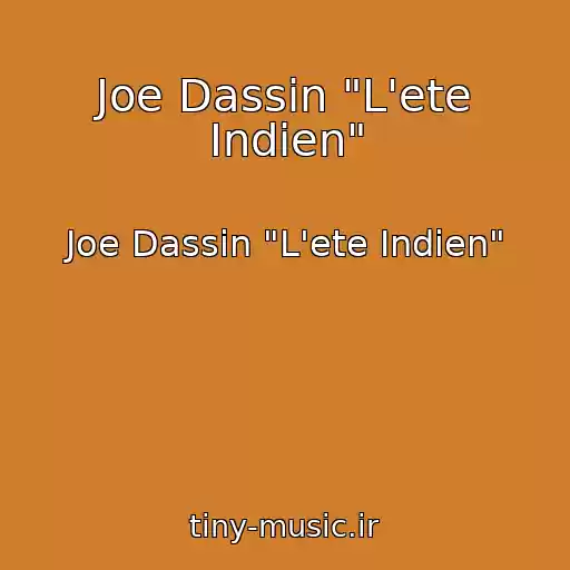 کاور آهنگ Joe Dassin "L'ete Indien" از Joe Dassin "L'ete Indien"