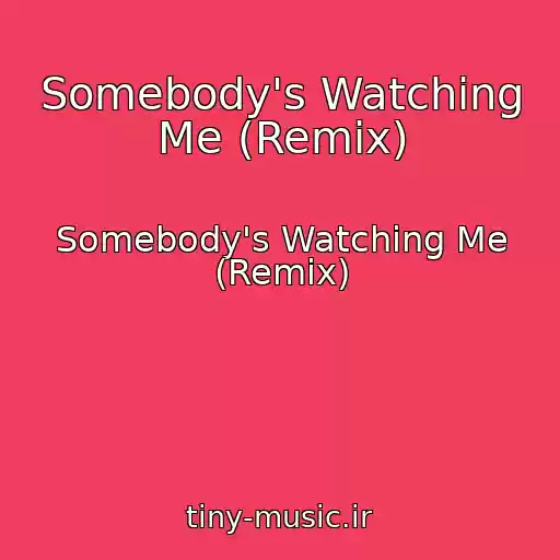 کاور آهنگ Somebody's Watching Me (Remix) از Somebody's Watching Me (Remix)