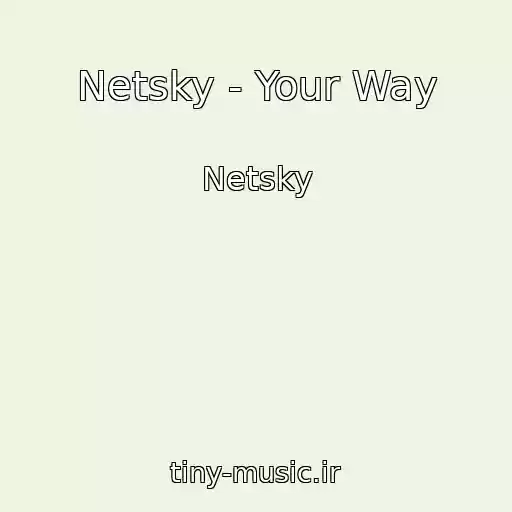 کاور آهنگ Netsky - Your Way از Netsky
