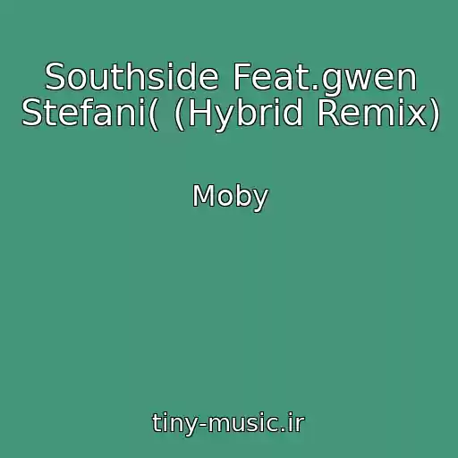 کاور آهنگ Southside Feat.gwen Stefani( (Hybrid Remix) از Moby