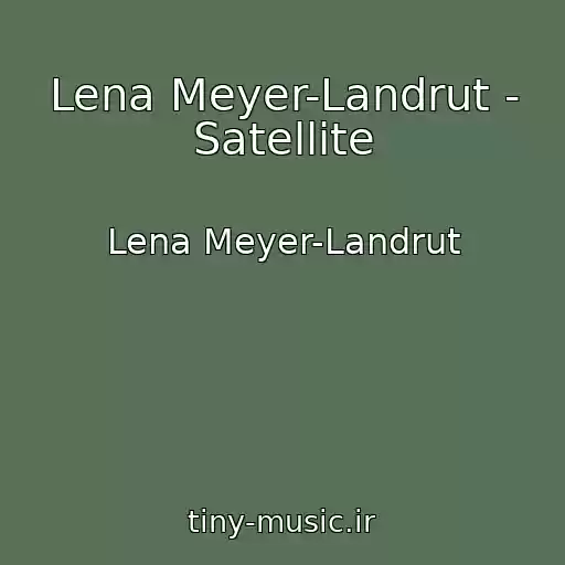 کاور آهنگ Lena Meyer-Landrut - Satellite از Lena Meyer-Landrut
