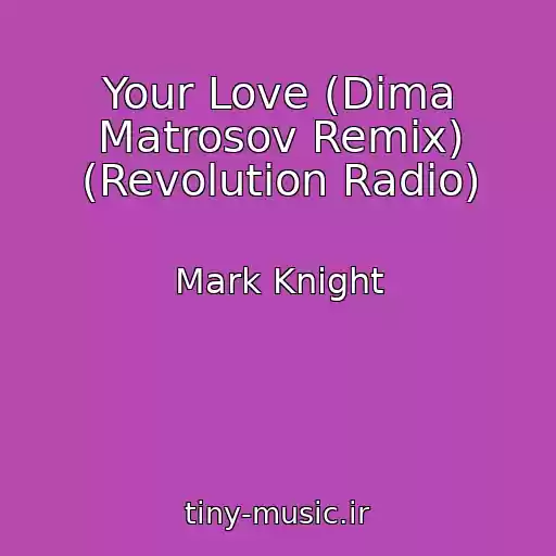 کاور آهنگ Your Love (Dima Matrosov Remix) (Revolution Radio) از Mark Knight