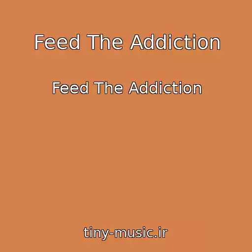 کاور آهنگ Feed The Addiction از Feed The Addiction
