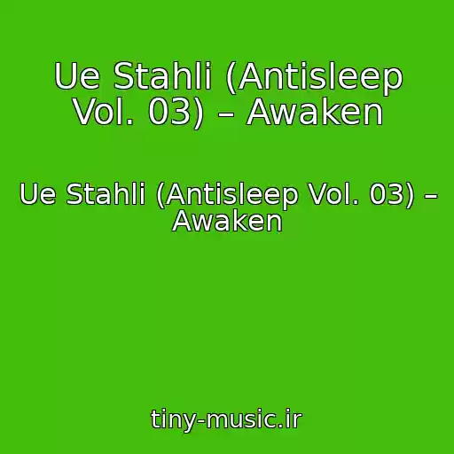 کاور آهنگ Ue Stahli (Antisleep Vol. 03) – Awaken از Ue Stahli (Antisleep Vol. 03) – Awaken