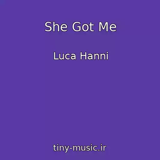 کاور آهنگ She Got Me از Luca Hanni