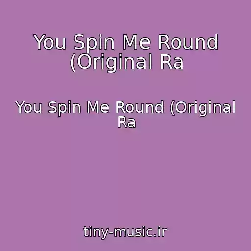 کاور آهنگ You Spin Me Round (Original Ra از You Spin Me Round (Original Ra