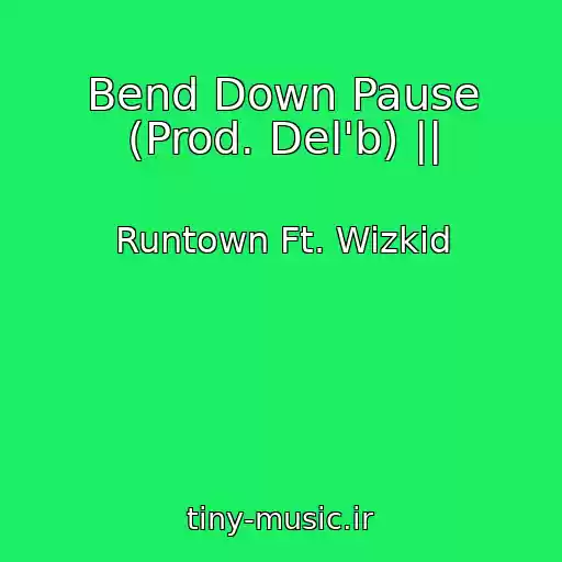 کاور آهنگ Bend Down Pause (Prod. Del'b) || از Runtown Ft. Wizkid