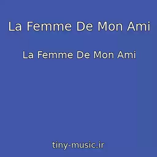 کاور آهنگ La Femme De Mon Ami از La Femme De Mon Ami