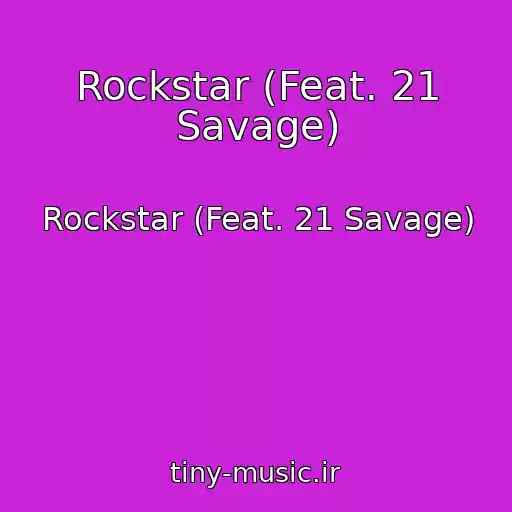 کاور آهنگ Rockstar (Feat. 21 Savage) از Rockstar (Feat. 21 Savage)