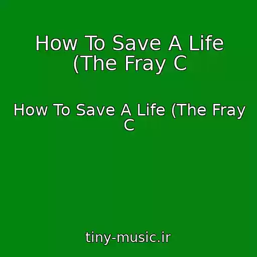کاور آهنگ How To Save A Life (The Fray C از How To Save A Life (The Fray C