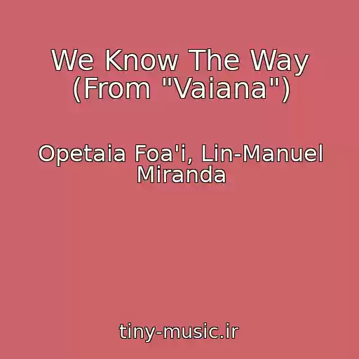 کاور آهنگ We Know The Way (From "Vaiana") از Opetaia Foa'i, Lin-Manuel Miranda