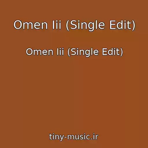 کاور آهنگ Omen Iii (Single Edit) از Omen Iii (Single Edit)