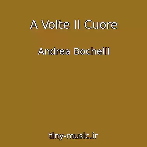 کاور آهنگ A Volte Il Cuore از Andrea Bochelli