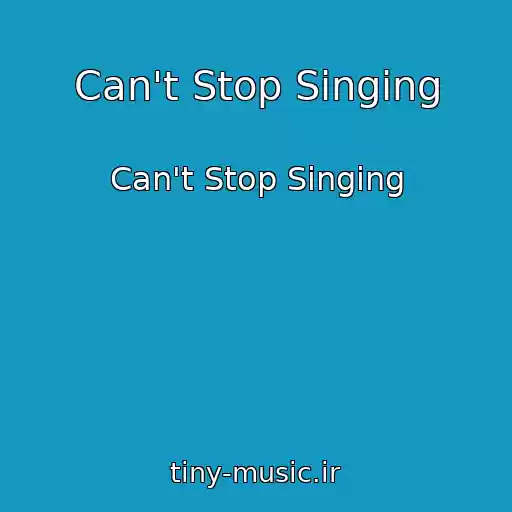 کاور آهنگ Can't Stop Singing از Can't Stop Singing