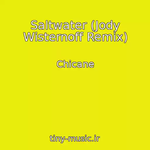 کاور آهنگ Saltwater (Jody Wisternoff Remix) از Chicane
