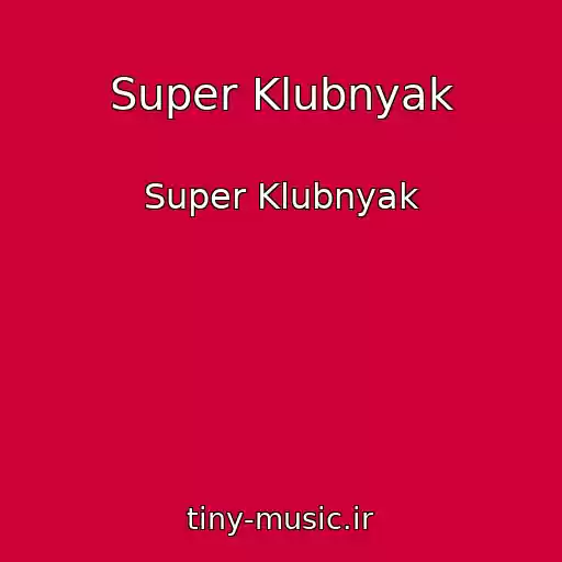 کاور آهنگ Super Klubnyak از Super Klubnyak