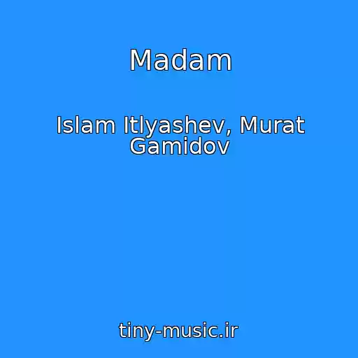 کاور آهنگ Madam از Islam Itlyashev, Murat Gamidov