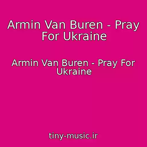 کاور آهنگ Armin Van Buren - Pray For Ukraine از Armin Van Buren - Pray For Ukraine