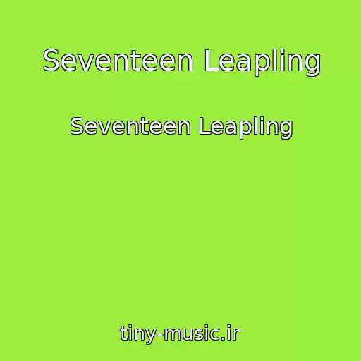 کاور آهنگ Seventeen Leapling از Seventeen Leapling