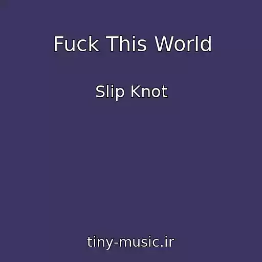 کاور آهنگ Fuck This World از Slip Knot