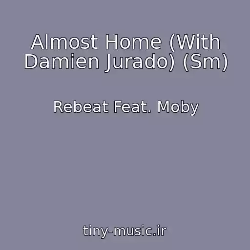 کاور آهنگ Almost Home (With Damien Jurado) (Sm) از Rebeat Feat. Moby