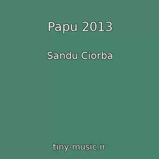 کاور آهنگ Papu 2013 از Sandu Ciorba